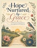 Hope Nurtured by Grace: A Whimsical Coloring Book of Encouragement for Everyday Life
