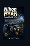 Nikon Coolpix P950 User Guide 2025