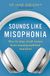 Sounds Like Misophonia: How to Stop Small Noises from Causing Extreme Reactions