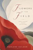 Flowers of the Field: Family History, Memoir, Reflections