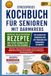 Stressfreies Kochbuch für Senioren mit Darmkrebs