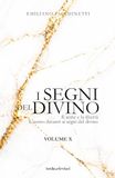 I segni del divino VOLUME X: Il seme e la libertà - L’uomo davanti ai segni del divino