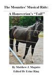 The Mounties’ Musical Ride: A Hanoverian’s “Tail!”