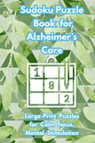 Sudoku Puzzle Book for Alzheimer’s Care: 50+ Easy Puzzles | Calm Supportive Quotes | 6x9 Inches, 111 Pages | Solutions Included