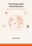 Tecnologie della Comunicazione: Dai fondamenti di Internet al Growth Hacking