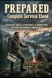 Prepared: Emergency Preparedness for Beginners — Water Storage, Food Stockpile, Off-Grid Power & 72-Hour Survival Kit