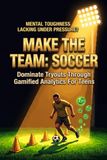 Make the Team: Soccer: Dominate Tryouts Through Gamified Analytics for Teens