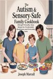 The Autism & Sensory-Safe Family Cookbook