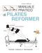 Manuale Pilates Manuale pratico di pilates reformer. Postura, controllo, respirazione