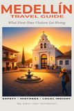 MEDELLÍN: The Complete Travel Guide for First-Time Visitors: Safety, Mistakes, Local Insights & Getting Around