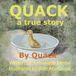 Quack: A True Story