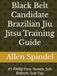 Black Belt Candidate Brazilian Jiu Jitsu Training Guide: #1 RMBJJ Pass, Sweep, Sub Bottom, Sub Top
