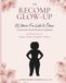 The Recomp Glow-UP: It's Never Too Late to Shine