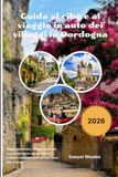 Guida Dordogna Village Food and Road Trip Guide 2026