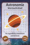 Astronomie Wortsuchrätsel: Wortsuchrätsel mit leicht lesbarer Schrift zu Astronomie, Raum, Sonnensystem und mehr | 6x9 Zoll, 110 Seiten | Über 50 ... für Urlaub, Feiertage und Entspannung