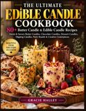 LE GUIDE ULTIME DE LA CUISINE DES BOUGIES COMESTIBLES