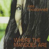Music&Words Kate McDonnell - Where The Mangos Are (CD)