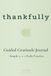 thankfully: A 90-Day Daily Guided Gratitude Journal