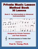 Private Music Lesson Method Book: Book 2 – 30 Lessons – for Intermediate to Advanced Eb Instrumentalists in Treble Clef