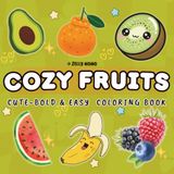 Cozy Fruits: Cute Bold & Easy Fruit Designs for Relaxation and Stress Relief