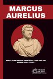 Marcus Aurelius: What a Dying Emperor Knew About Living That the Modern World Forgot