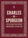 The Grapevine The Ultimate Charles Spurgeon Collection: Including Morning and Evening, The Cheque Book of the Bank of Faith & more