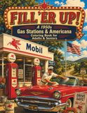 Fill ‘Er Up! A 1950s Gas Stations & Americana Coloring Book for Adults & Seniors: 40 Nostalgic Scenes of Classic Cars, Roadside Diners, Full-Service Stations, and the Golden Age of the American Road