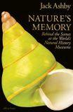 Nature's Allen Lane Nature's Memory: Behind the Scenes at the World’s Natural History Museums Hardcover