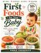 First Foods For Your Baby: 50+ Easy Homemade Baby Food Recipes: A Complete Guide to Purees, Cereals, Muffins & Finger Foods