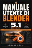 MANUALE Libri GmbH Manuale Utente Di Blender 5.1 2026-2027