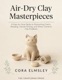 Air-Dry Independently Published Air-Dry Clay Masterpieces
