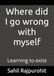 Where did I go wrong with myself: Learning to exist
