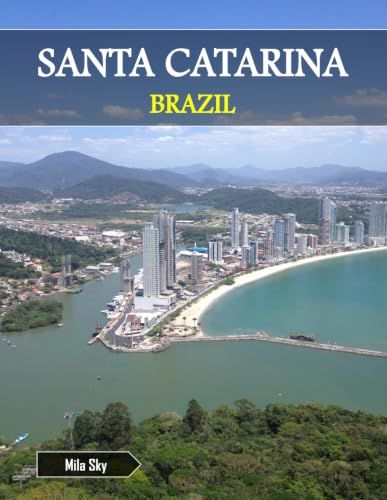 SANTA CATARINA BRAZIL: A Luxury Coffee Table Book of Iconic Landmarks