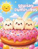 Squishy Dumpling Adventurs: Cute and Simple Coloring Book for Kids and Toddlers