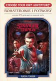 Stranger Things. Bohaterowie i potwory