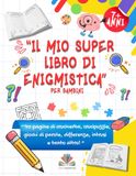 Il Mio Super Libro di Enigmistica per Bambini