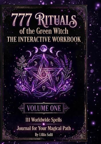 777 Rituals of the Green Witch: The Interactive Workbook: 111 Worldwide Spells and Journal for Your Magical Path
