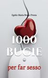 1000 Bugie per far Sesso