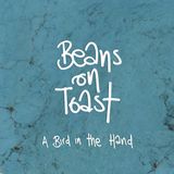 Suburban Beans on Toast A Bird In The Hand