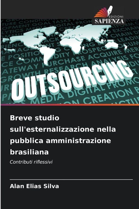 Breve Edizioni Sapienza Breve studio sull'esternalizzazione nella pubblica amministrazione brasiliana