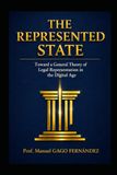 THE REPRESENTED STATE: Toward a General Theory of Legal Representation in the Digital Age