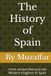 The History of Spain: From Ancient Iberia to the Modern Kingdom of Spain