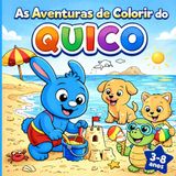 As Aventuras de Colorir do Quico: Um Livro de Colorir Divertido para Crianças dos 3 aos 8 Anos