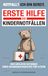 Notfall? Ich bin bereit.: Erste Hilfe bei Kindernotfällen - der ehrliche Ratgeber einer Krankenschwester für Eltern