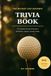 The Bucket List Golfer's Trivia Book