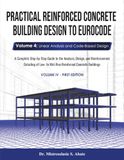 Practical Reinforced Concrete Building Design to Eurocode: Volume 4: Linear Analysis and Code-Based Design- A Complete Step-by-Step Guide to the ... to Mid-Rise Reinforced Concrete Buildings