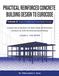 Practical Reinforced Concrete Building Design to Eurocode: Volume 4: Linear Analysis and Code-Based Design- A Complete Step-by-Step Guide to the ... to Mid-Rise Reinforced Concrete Buildings