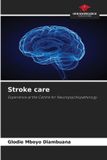 Stroke OmniScriptum SRL Stroke care: Experience at the Centre for Neuropsychopathology Paperback