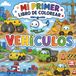Mi Primer Libro de Colorear: Vehículos