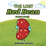 The Lost Red Bean Children’s Bedtime Storybook: A Sweet Bedtime Story About Friendship, Kindness, and Finding Home (Ages 2–5)